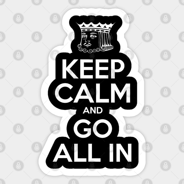 Keep Calm and Go All In - Funny Card Player Poker Lover Poker Night Gift Sticker by andzoo